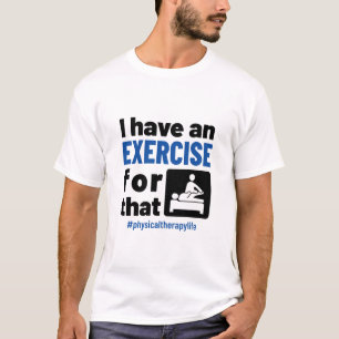 Fysieke therapie die ik daar gebruik van maak t-shirt