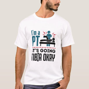 Fysieke therapie Ik ben een PT Het gaat naar Tibia T-shirt
