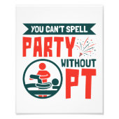 Fysieke therapie je kunt geen partij zonder PT Foto Afdruk (Voorkant)