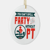 Fysieke therapie je kunt geen partij zonder PT Keramisch Ornament (Rechts)