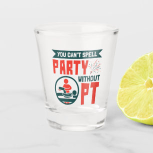 Fysieke therapie je kunt geen partij zonder PT Shot Glas