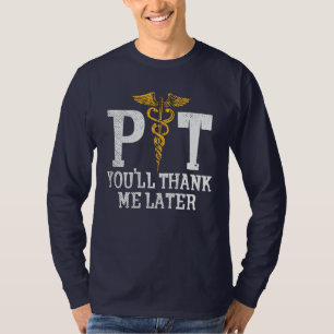 Fysieke Therapist Dank me later T-shirt
