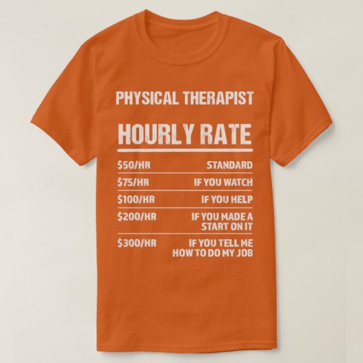 Fysieke Therapist Uourly Rate Funny Birthday Gift T-shirt (Design voorkant)