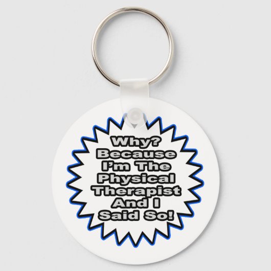 Fysieke Therapist... want ik zei het zo. Sleutelhanger (Voorkant)