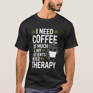 Fysiotherapeut cafeïne Fysiotherapie Koffie T-shirt