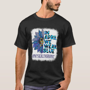 Fysiotherapeut In April dragen we Blauwe Autisme W T-shirt