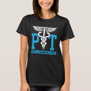 Fysiotherapeut Je Zult Me Later Bedanken Fysiother T-shirt
