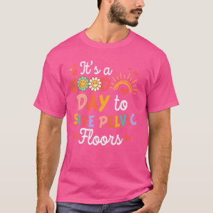 Fysiotherapeut PT Het is een goede dag om pelv te  T-shirt