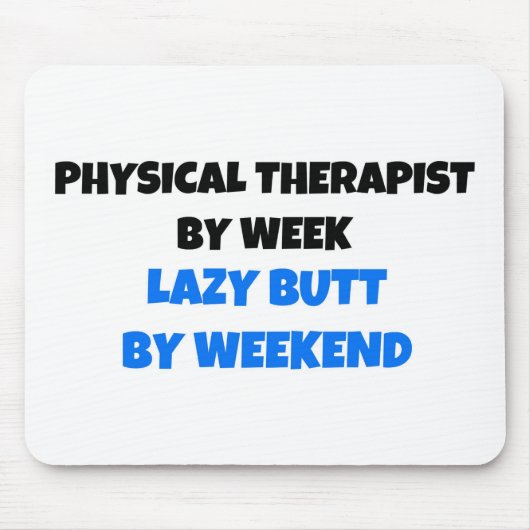 Fysiotherapeut van Week Lazy Butt van Weekend Muismat (Voorkant)
