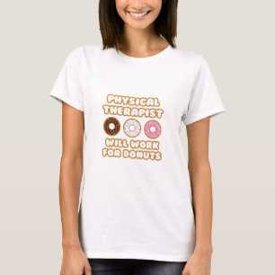 Fysiotherapeut .. Zal werken voor donuts T-shirt