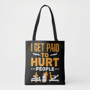 Fysiotherapie Ik word betaald om mensen pijn te do Tote Bag
