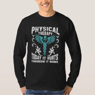 Fysiotherapie Vandaag doet het pijn Morgen werkt h T-shirt
