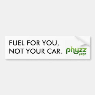 Fysz-brandstof voor u niet uw auto-Bumpersticker Bumpersticker
