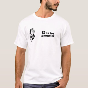 G IS VOOR GANGSTA T-SHIRT