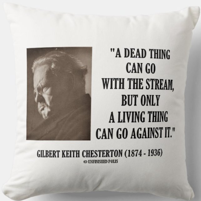 G.K. Chesterton Dead Ding Stream Living Ding Thing Kussen (Timeless words of wisdom on what a living thing can do by writer Gilbert Keith Chesterton)
