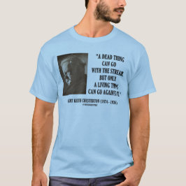G.K. Chesterton Dead Stream Living Dding T-shirt