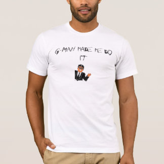 G-Man liet me het doen T-shirt