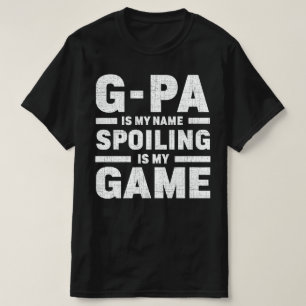 G-pa is mijn naam Verwennen is mijn spel Opa Gift T-shirt