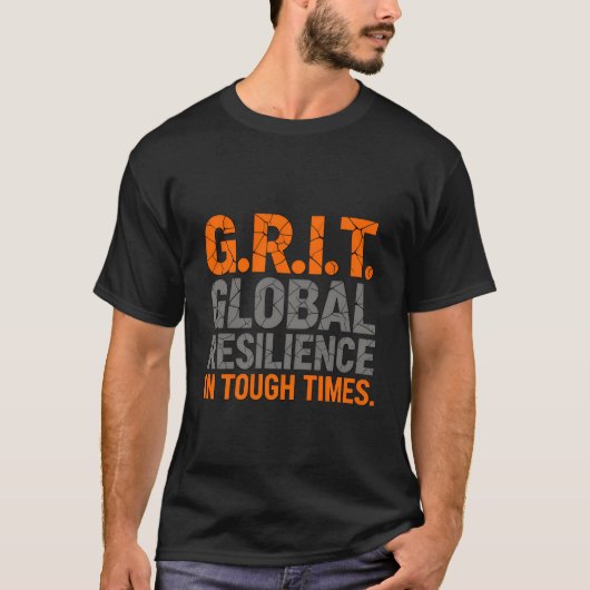 G.R.I.T Global Resilience In Tough Times  T-shirt (Voorkant)