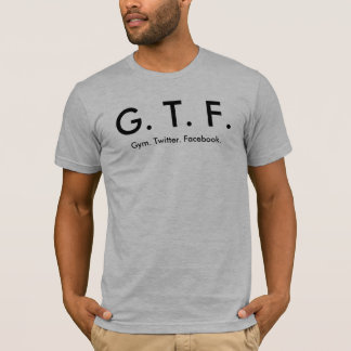 G. T. F. T-SHIRT