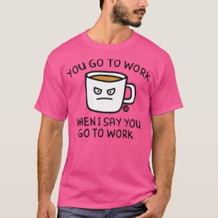 ga aan het werk t-shirt