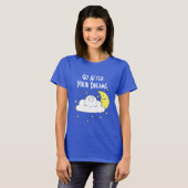 Ga achter je dromen T-shirt (Voorkant volledig)