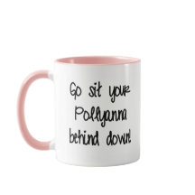 Ga achter je polyanna zitten.