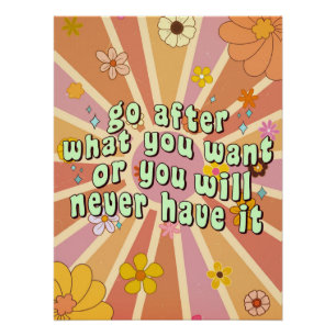 Ga achter wat je wilt Inspirerende quote Perfect Poster