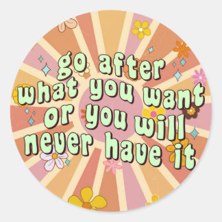 Ga achter wat je wilt Inspirerende quote Ronde Sticker