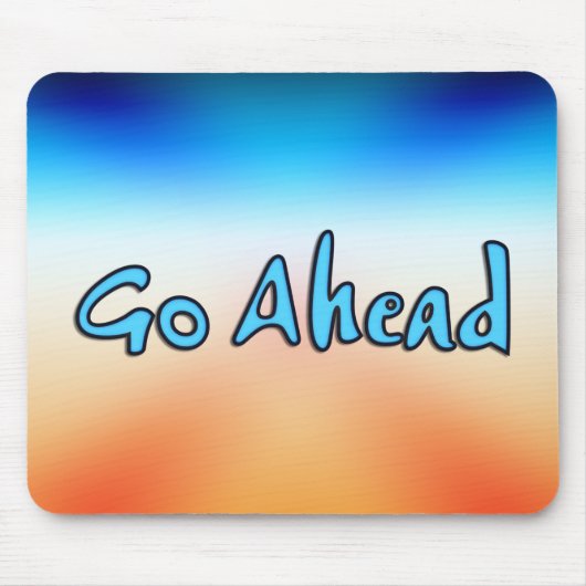 Ga Ahead Mousepad Muismat (Voorkant)