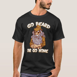 Ga Baard Of Je Kan Naar Huis Gezichtsbeharing Baar T-shirt
