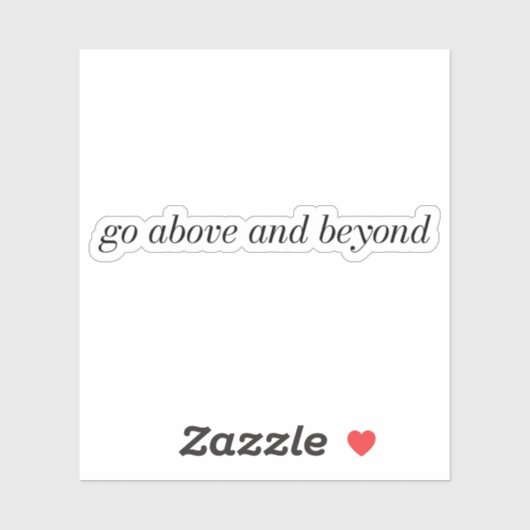 Ga boven en voorbij de aangepaste vinylSticker Sticker (Vel)