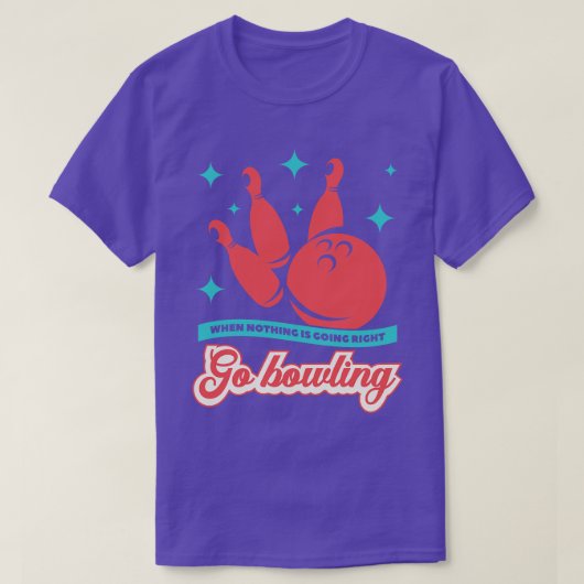 Ga bowling grappig bowling Gezegde T-shirt (Design voorkant)