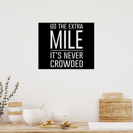 Ga de Extra Mile... het is nooit gekroond Poster (Keuken)