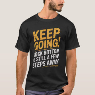 Ga door! De bodem van de rots is nog een paar stap T-shirt
