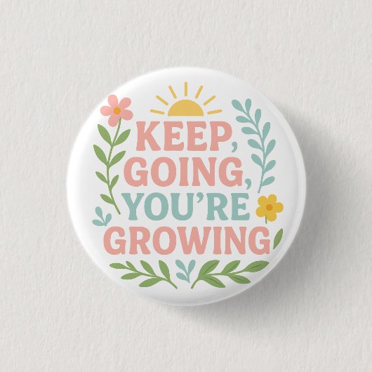Ga door, je groeit ronde button 3,2 cm (Voorkant)