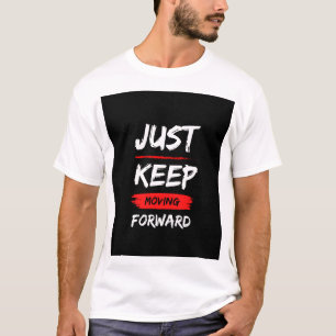 GA DOOR MET GAAN VOORUIT. TEXT GEDRUKTE T-SHIRT