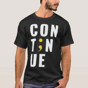 Ga door met Komma Punt Zelfmoord Mentale Gezondhei T-shirt