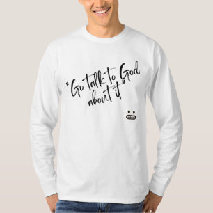"Ga er met God over praten" T-shirt