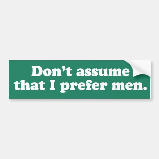 Ga er niet vanuit dat ik mannen prefereer bumpersticker (Voorkant)