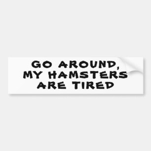 Ga erheen, mijn hamsters zijn gespannen bumpersticker