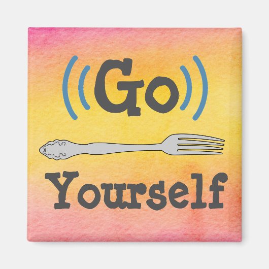 Ga Fork Yourself Magnet (Voorkant)