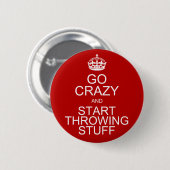 Ga gek en begin met het gooien van Stuff Ronde Button 5,7 Cm (Voorkant /achterkant)