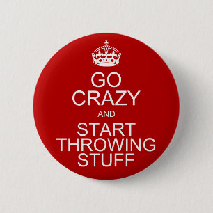 Ga gek en begin met het gooien van Stuff Ronde Button 5,7 Cm