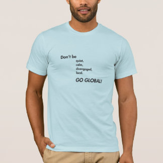 Ga Globale T-Shirt (in een verscheidenheid van kle