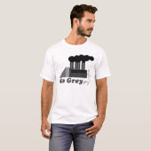 Ga Grijs! T-shirt (Voorkant volledig)