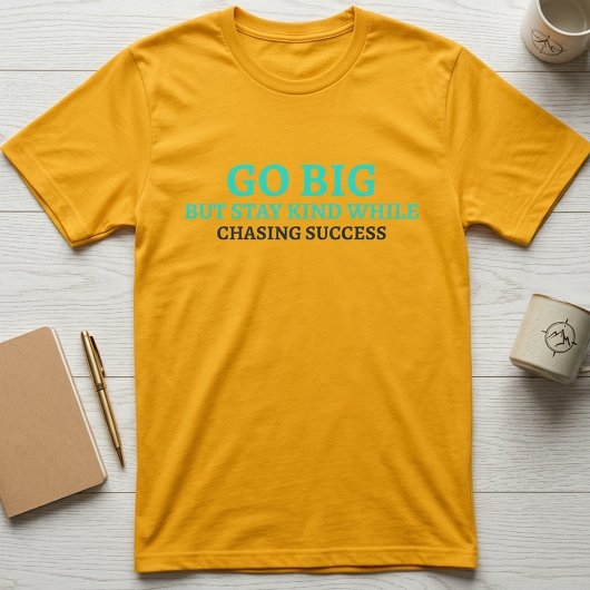 Ga Groot, Blijf Vriendelijk Inspirerende Typografi T-shirt