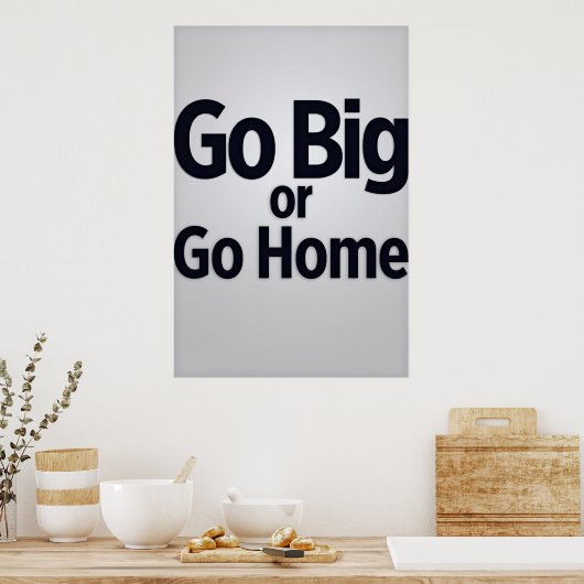 Ga groot of ga naar huis poster (Keuken)
