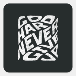 Ga hard en geef nooit op vierkante sticker