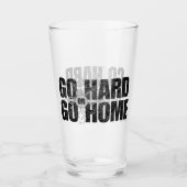Ga hard of ga naar huis glas (Voorkant)